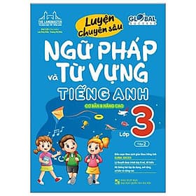Global Success - Luyện Chuyên Sâu Ngữ Pháp Và Từ Vựng Tiếng Anh Lớp 3 - Tập 2 (Cơ Bản Và Nâng Cao) - Minh Minh