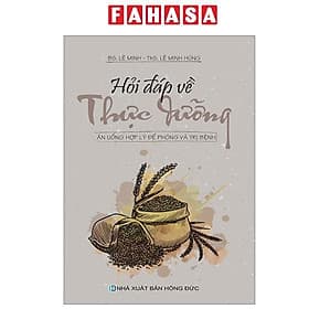 Hỏi Đáp Về Thực Dưỡng - Ăn Uống Hợp Lý Để Phòng Và Điều Trị Bệnh - Việt Thư