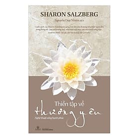 Sách Thiền Tập Về Thương Yêu - Nghệ Thuật Sống Hạnh Phúc