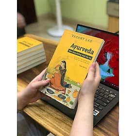 Ayurveda - Nền Tảng Dưỡng Sinh Ấn Độ - Các nguyên lý điều hòa thân tâm qua ẩm thực, yoga và thiền định - Vasant Lad - An Nam