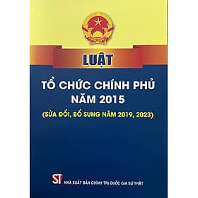 Luật Tổ Chức Chính Phủ năm 2015 (sửa đổi, bổ sung năm 2019,2023) - Nhã Nam