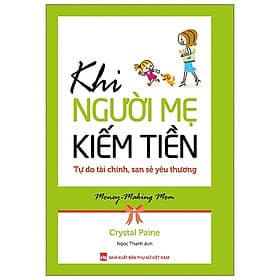 Khi Người Mẹ Kiếm Tiền - Tự Do Tài Chính, San Sẻ Yêu Thương( bc) - Nhà xuất bản Larousse