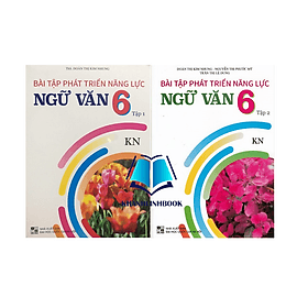 Combo Bài Tập Phát Triển Năng Lực Ngữ Văn 6 Tập 1 + 2 (KN)