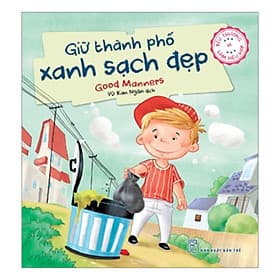 Sách Yêu Thương Và Làm Điều Hay - Giữ Thành Phố Xanh Sạch Đẹp - 