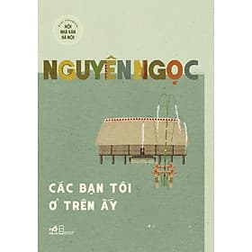 Sách Các Bạn Tôi Ở Trên Ấy - Nhã Nam