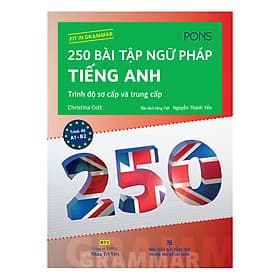Sách 250 Bài Tập Ngữ Pháp Tiếng Anh - Trình Độ Sơ Cấp Và Trung Cấp - Việt An
