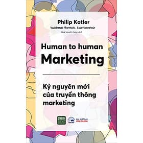 Human To Human Marketing - Kỷ Nguyên Mới Của Truyền Thông Marketing - NG.UYÊN