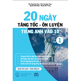 20 ngày tăng tốc - ôn luyện tiếng Anh vào 10 - Tập 1 - Ánh Nga