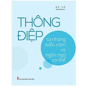 Thông Điệp Từ Những Biểu Cảm Và Ngôn Ngữ Cơ Thể - Bản Quyền - Minh Thông