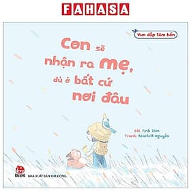 Vun Đắp Tâm Hồn - Con Sẽ Nhận Ra Mẹ, Dù Ở Bất Cứ Nơi Đâu - Vũ