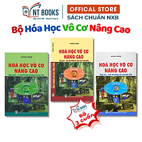 Combo Hóa Học Vô Cơ Nâng Cao tập 1 + 2 + 3 ( Hoàng Nhâm)