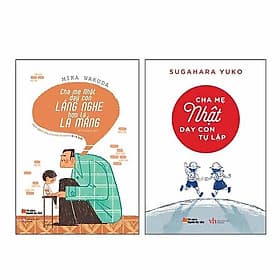 Combo Cha Mẹ Nhật Dạy Con Tự Lập Và Cha Mẹ Nhật Dạy Con Lắng Nghe Hơn Là La Mắng - Chà