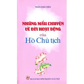 Những mẩu chuyện về đời hoạt động của Hồ Chủ tịch - bản in năm 2024 - Quốc Nam