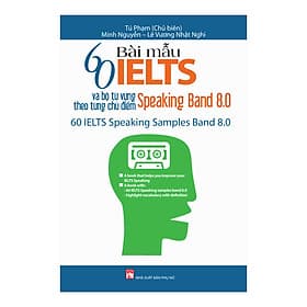 Sách 60 Bài Mẫu IELST Và Bộ Từ Vựng Theo Từng Chủ Điểm - Speaking Band 8.0