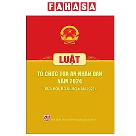 Luật Tổ Chức Tòa Án Nhân Dân Năm 2024 (Sửa Đổi, Bổ Sung Năm 2025) - An Nam