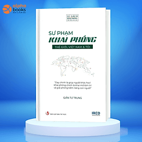 Sư Phạm Khai Phóng - Thế Giới, Việt Nam Và Tôi - Giản Tư Trung - Phạm Việt