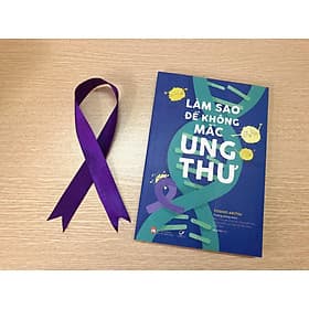 LÀM SAO ĐỂ KHÔNG MẮC UNG THƯ ~ Hành động nhỏ giúp loại bỏ nguy cơ lớn đối với sức khỏe ~ - Lâm Hà