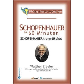 Sách Những Nhà Tư Tưởng Lớn - Schopenhauer Trong 60 Phút