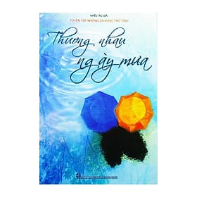 Tuyển Tập Những Ca Khúc Trữ Tình - Thương Nhau Ngày Mưa - Khúc Khúc