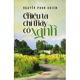 Chiều tà chỉ thấy cỏ xanh (Du ký) - Việt Chi