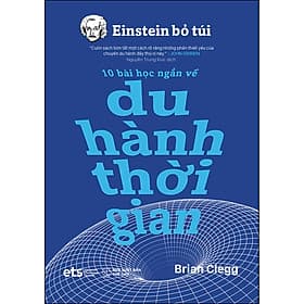 Sách Einstein Bỏ Túi 10 Bài Học Ngắn Về - Du Hành Thời Gian - G