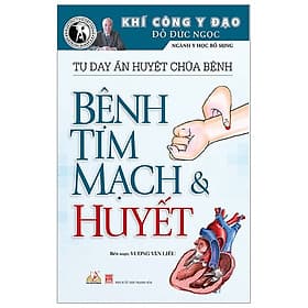 Tự Day Ấn Huyệt Chữa Bệnh - Bệnh Tim Mạch & Huyết - Hú