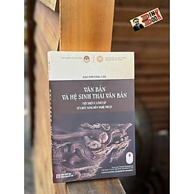 VĂN BẢN VÀ HỆ SINH THÁI VĂN BẢN: VIỆT ĐIỆN U LINH TẬP TỪ CHỨC NĂNG ĐẾN NGHỆ THUẬT - Đào Phương Chi - Tri Thức Trẻ Books - NXB Khoa học xã hội. - Tri Thức