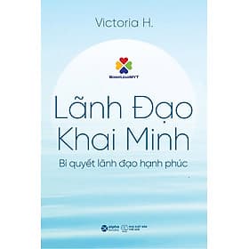 Sách Lãnh Đạo Khai Minh - Bí quyến lãnh đạo hạnh phúc - Hạ