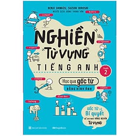 Sách Nghiền Từ Vựng Tiếng Anh - Học Qua Gốc Từ Bằng Hình Ảnh - Gốc Từ Là Bí Quyết Để Ghi Nhớ Hàng Nghìn Từ Vựng - Quyển 2 - 