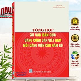 Tổng Hợp 35 Văn Bản của Đảng Cộng Sản Việt Nam - Mỗi Đảng Viên Cần Nắm Rõ (V2350T) - Nam Việt
