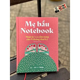 MẸ BẦU NOTEBOOK: Nhật ký và cẩm nang cho 9 tháng thai kỳ – White Star – Khải Nguyên dịch – ThaiHa Books – NXB Lao Động