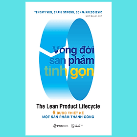 Vòng đời sản phẩm tinh gọn (The Lean Product Lifecycle) - Tác giả Craig Strong , Sonja Kresojevic , Tendayi Viki - Đưa một sản phẩm mới từ ý tưởng đến quy mô trong thị trường. - Léa