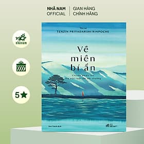 Về miền bí ẩn (Tôn sư Tenzin Priyadarshi Rinpoche) (Nhã Nam Official) - 