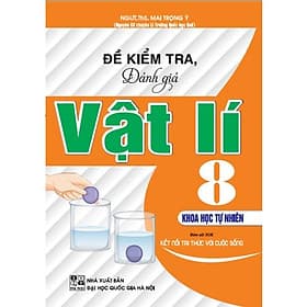 Đề Kiểm Tra, Đánh Giá Vật Lí 8 - Khoa Học Tự Nhiên (Bám Sát SGK Kết Nối Tri Thức Với Cuộc Sống) - Tri Thức
