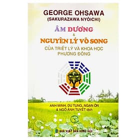 Sách Âm Dương Và Nguyên Lý Vô Song Của Triết Lý Khoa Học Phương Đông - George Ohsawa