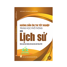 Hướng dẫn ôn thi tốt nghiệp Trung học phổ thông môn Lịch sử (Biên soạn theo Chương trình giáo dục phổ thông 2018) - An Thi