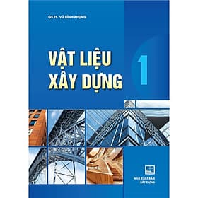 Vật Liệu Xây Dựng 1 - GS.TS. Vũ Đình Phụng - NXB Xây Dựng - Vũ