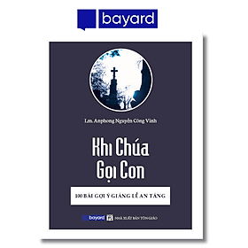 KHI CHÚA GỌI CON - 100 Bài Gợi Ý Giảng Lễ An Táng - Nam Việt