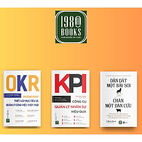 Combo 3 cuốn: OKR - Phương Pháp Thiết Lập Mục Tiêu Và Quản Lý Công Việc Vượt Trội + KPI - Công Cụ Quản Lý Nhân Sự Hiệu Quả + Dẫn Dắt Một Bầy Sói Hay Chăn Một Đàn Cừu - 