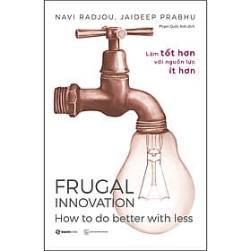 Sách Frugal Innovation - Làm tốt hơn với nguồn lực ít hơn - Saigon Books