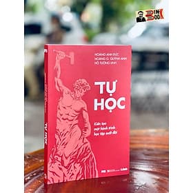 TỰ HỌC: Kiến tạo một hành trình học tập suốt đời – Hoàng Anh Đức, Hoàng Giang Quỳnh Anh, Hồ Tường Linh – Quảng Văn – NXB Đại Học Quốc Gia Hà Nội (bìa mềm) - 