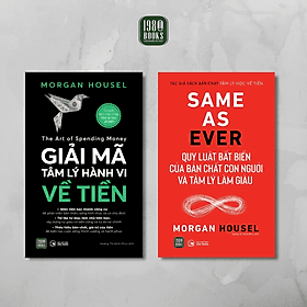 Combo 2 Sách - Giải Mã Tâm Lý Hành Vi Về Tiền + Same As Ever - Morgan Housel - 