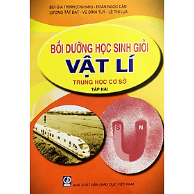 Bồi dưỡng học sinh giỏi Vật lí THCS - Tập 2 - Nha Nha