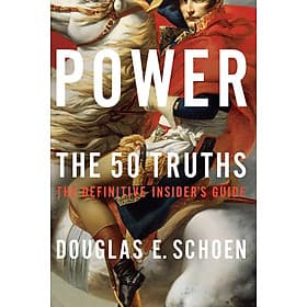 Sách Ngoại Văn - Power: The 50 Truths - The Definitive Inside's Guide by Douglas E. Schoen (Author) - Thương Thương