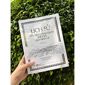 Sách Lịch Sử Kiến Trúc Cảnh Quan Thế Giới Qua Hình Vẽ