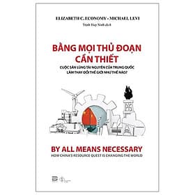 Bằng Mọi Thủ Đoạn Cần Thiết - Cuộc Săn Lùng Tài Nguyên Của Trung Quốc Làm Thay Đổi Thế Giới Như Thế Nào? - Nguyên