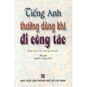 Tiếng Anh Thường Dùng Khi Đi Công Tác (Không Kèm Cassette) - Nhân Trí Việt - An