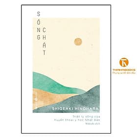 Sống chất- Triết lý sống của huyền thoại y học Nhật Bản - Hú