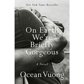 On Earth We're Briefly Gorgeous by Ocean Vuong - Sách tiểu thuyết, tiếng anh/Fiction/Novel