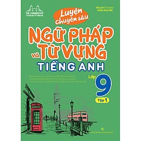 Sách Luyện Chuyên Sâu Ngữ Pháp Và Từ Vựng Tiếng Anh Lớp 9 Tập 1 - Nha Nha